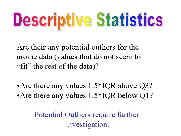 Are their any potential outliers for the movie data (values that do not seem