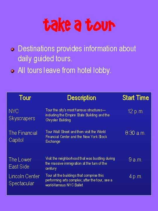 Take a Tour Destinations provides information about daily guided tours. All tours leave from