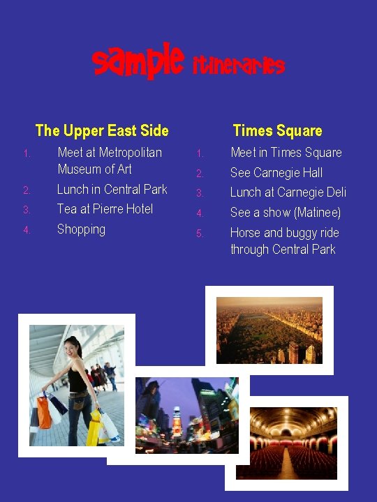 Sample Itineraries The Upper East Side 1. 2. 3. 4. Meet at Metropolitan Museum