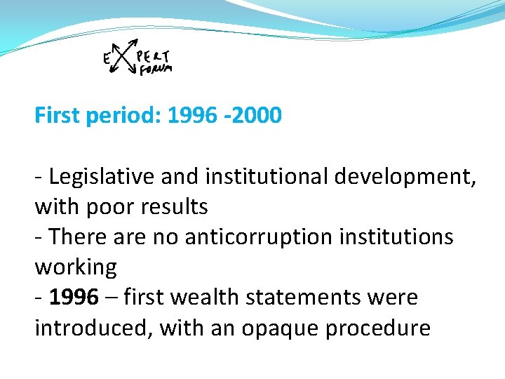First period: 1996 -2000 - Legislative and institutional development, with poor results - There
