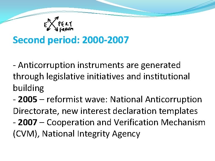 Second period: 2000 -2007 - Anticorruption instruments are generated through legislative initiatives and institutional
