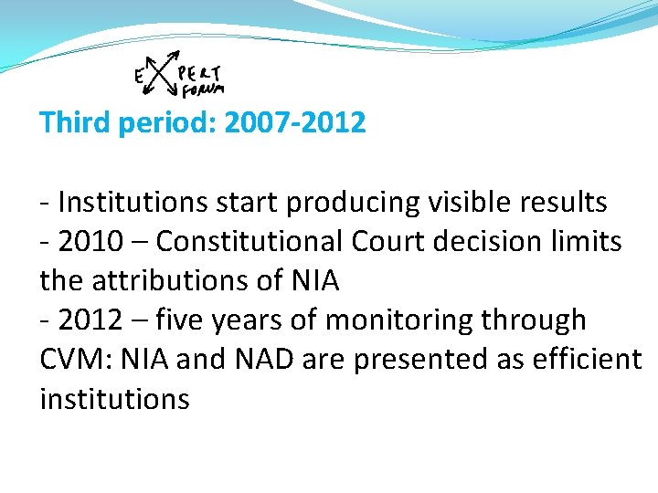 Third period: 2007 -2012 - Institutions start producing visible results - 2010 – Constitutional