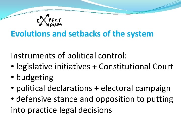 Evolutions and setbacks of the system Instruments of political control: • legislative initiatives +