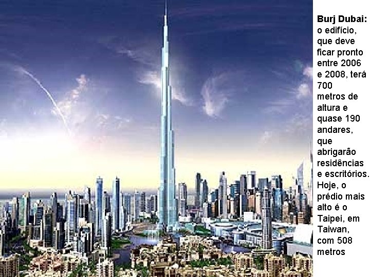 Burj Dubai: o edifício, que deve ficar pronto entre 2006 e 2008, terá 700