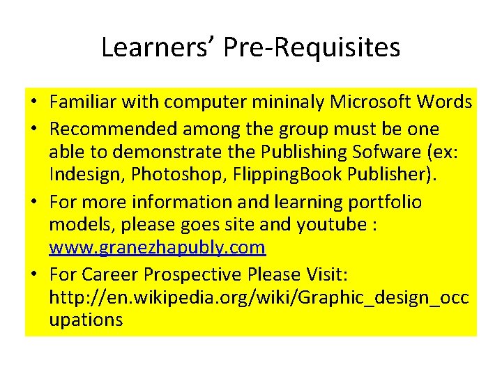 Learners’ Pre-Requisites • Familiar with computer mininaly Microsoft Words • Recommended among the group