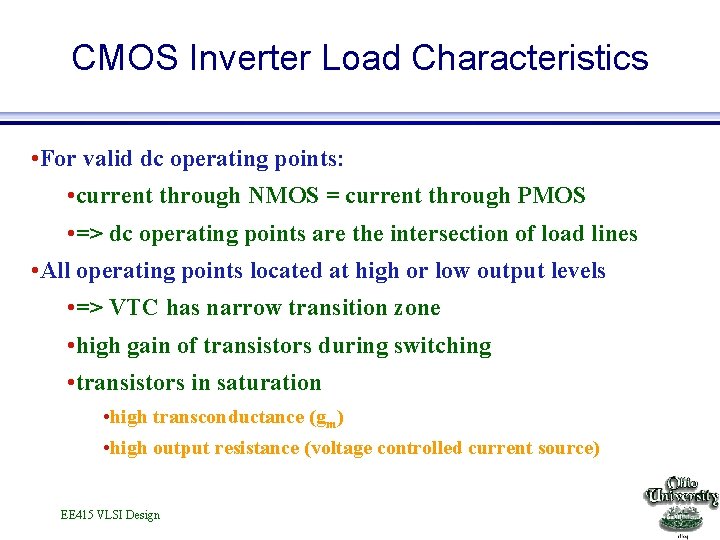 CMOS Inverter Load Characteristics • For valid dc operating points: • current through NMOS