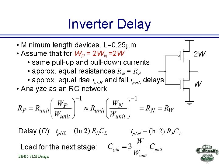 Inverter Delay • Minimum length devices, L=0. 25 m • Assume that for WP