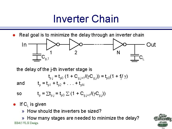 Inverter Chain l Real goal is to minimize the delay through an inverter chain