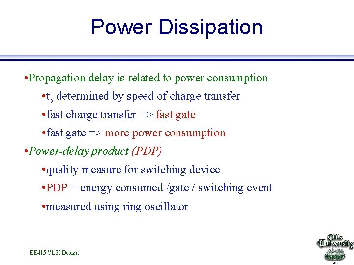 Power Dissipation • Propagation delay is related to power consumption • tp determined by