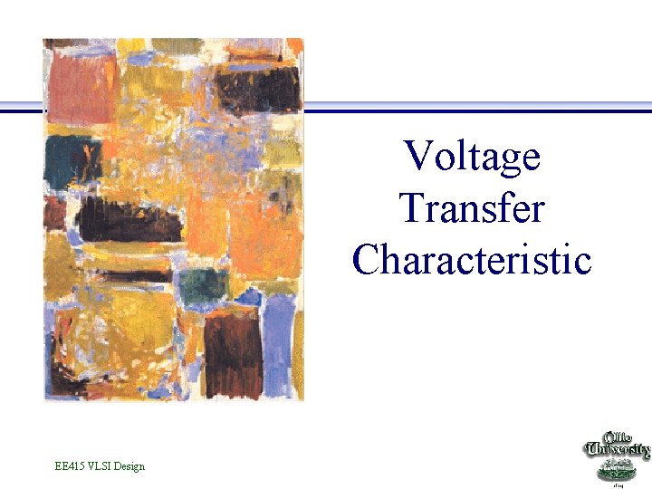 Voltage Transfer Characteristic EE 415 VLSI Design 