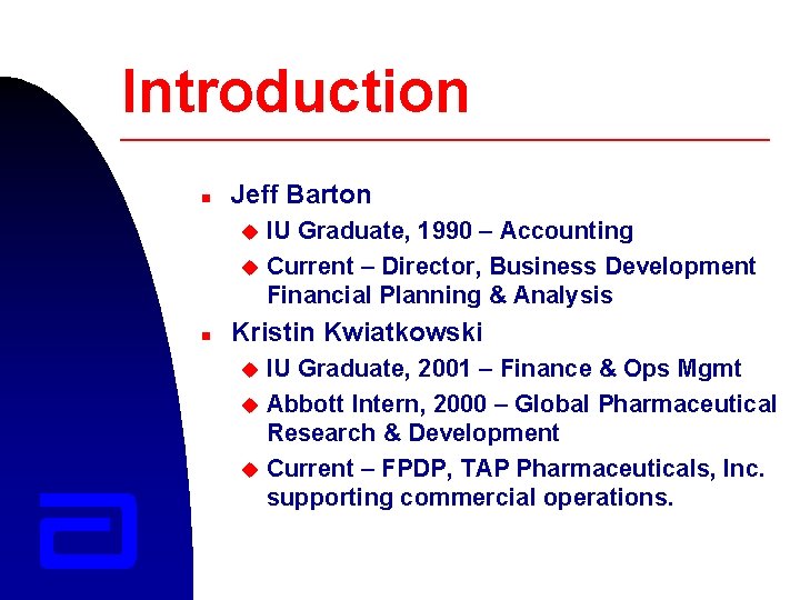 Introduction n Jeff Barton IU Graduate, 1990 – Accounting u Current – Director, Business