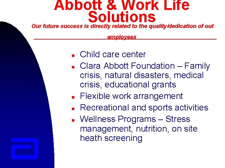 Abbott & Work Life Solutions Our future success is directly related to the quality/dedication