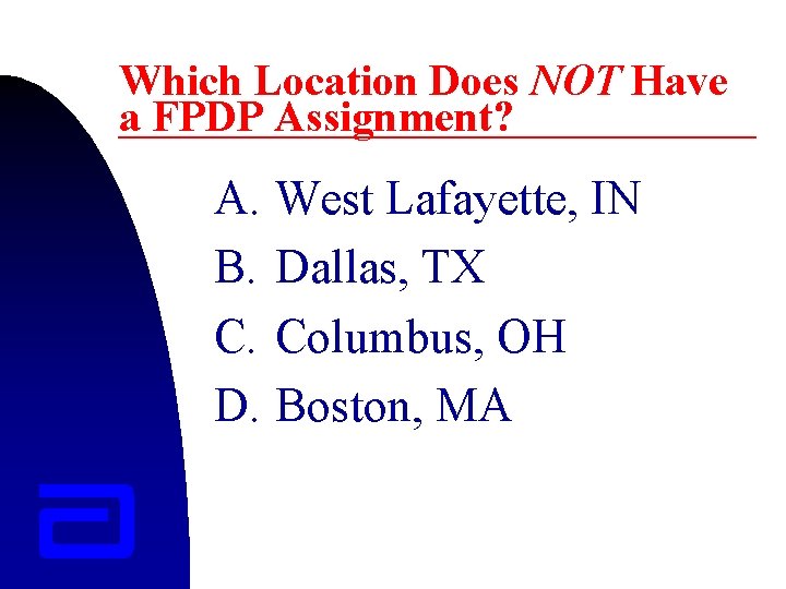 Which Location Does NOT Have a FPDP Assignment? A. B. C. D. West Lafayette,