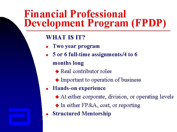 Financial Professional Development Program (FPDP) WHAT IS IT? n n Two year program 5