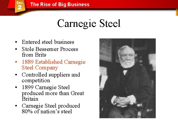 The Rise of Big Business Carnegie Steel • Entered steel business • Stole Bessemer