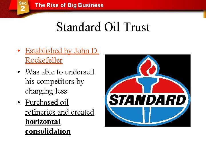 The Rise of Big Business Standard Oil Trust • Established by John D. Rockefeller