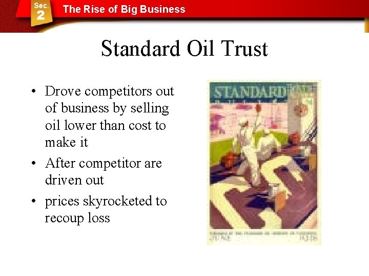 The Rise of Big Business Standard Oil Trust • Drove competitors out of business