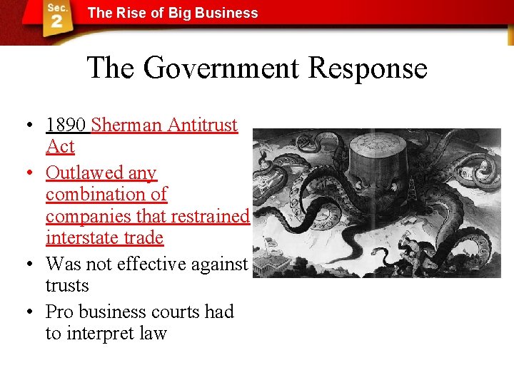 The Rise of Big Business The Government Response • 1890 Sherman Antitrust Act •