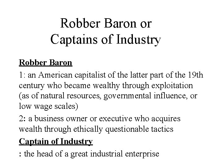 Robber Baron or Captains of Industry Robber Baron 1: an American capitalist of the