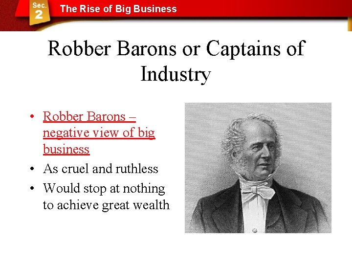 The Rise of Big Business Robber Barons or Captains of Industry • Robber Barons