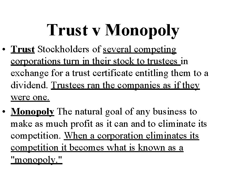 Trust v Monopoly • Trust Stockholders of several competing corporations turn in their stock