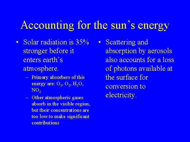 Accounting for the sun’s energy • Solar radiation is 35% stronger before it enters