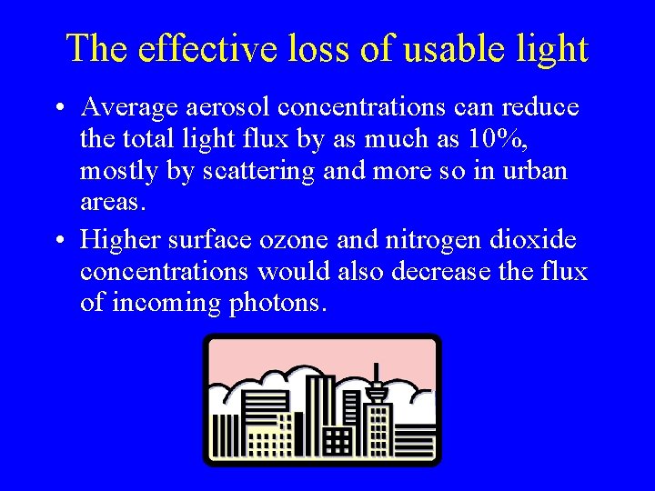The effective loss of usable light • Average aerosol concentrations can reduce the total