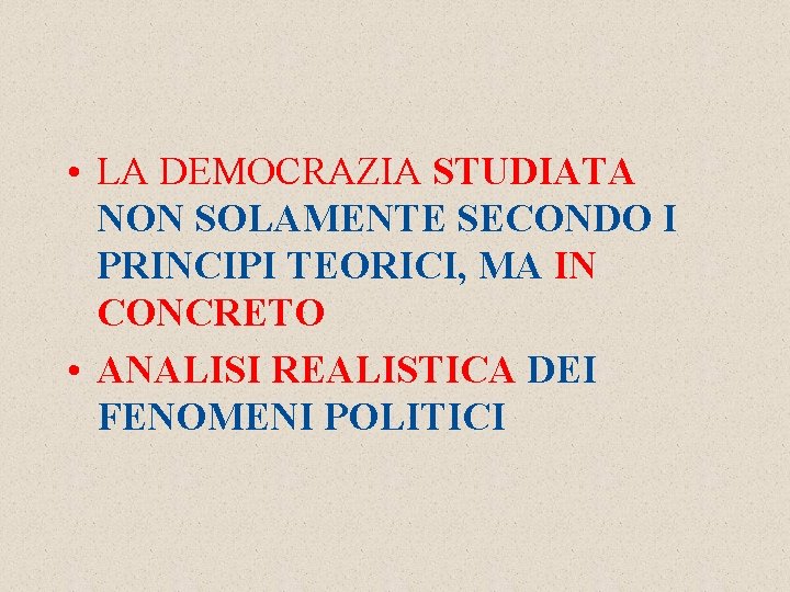  • LA DEMOCRAZIA STUDIATA NON SOLAMENTE SECONDO I PRINCIPI TEORICI, MA IN CONCRETO