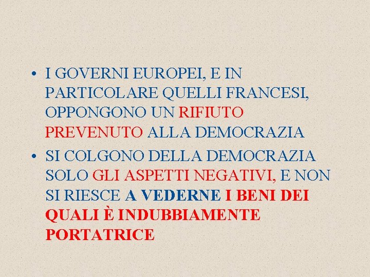  • I GOVERNI EUROPEI, E IN PARTICOLARE QUELLI FRANCESI, OPPONGONO UN RIFIUTO PREVENUTO