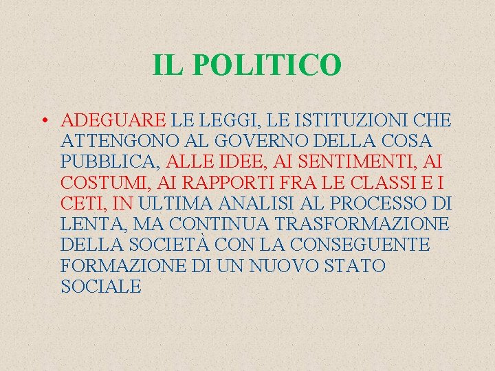 IL POLITICO • ADEGUARE LE LEGGI, LE ISTITUZIONI CHE ATTENGONO AL GOVERNO DELLA COSA