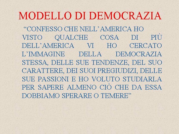 MODELLO DI DEMOCRAZIA “CONFESSO CHE NELL’AMERICA HO VISTO QUALCHE COSA DI PIÙ DELL’AMERICA VI