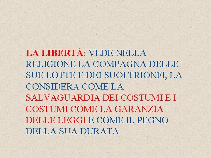 LA LIBERTÀ: VEDE NELLA RELIGIONE LA COMPAGNA DELLE SUE LOTTE E DEI SUOI TRIONFI,