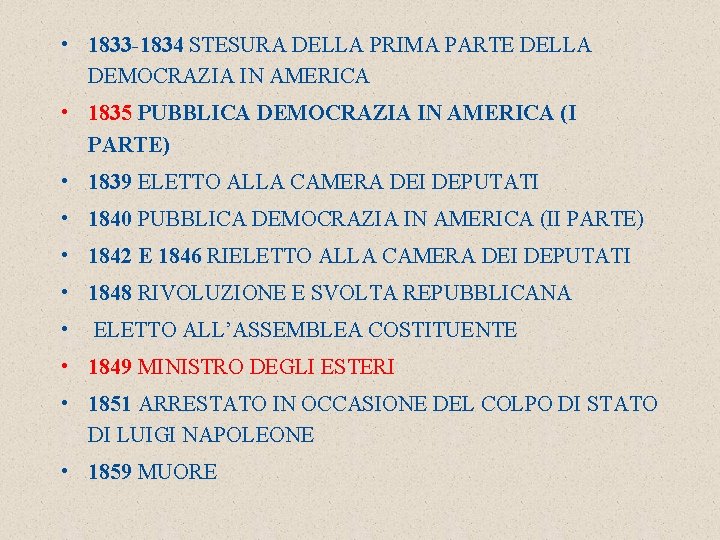  • 1833 -1834 STESURA DELLA PRIMA PARTE DELLA DEMOCRAZIA IN AMERICA • 1835