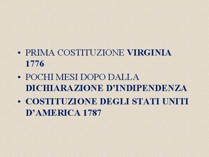  • PRIMA COSTITUZIONE VIRGINIA 1776 • POCHI MESI DOPO DALLA DICHIARAZIONE D’INDIPENDENZA •