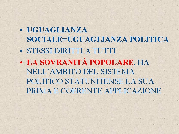  • UGUAGLIANZA SOCIALE=UGUAGLIANZA POLITICA • STESSI DIRITTI A TUTTI • LA SOVRANITÀ POPOLARE,