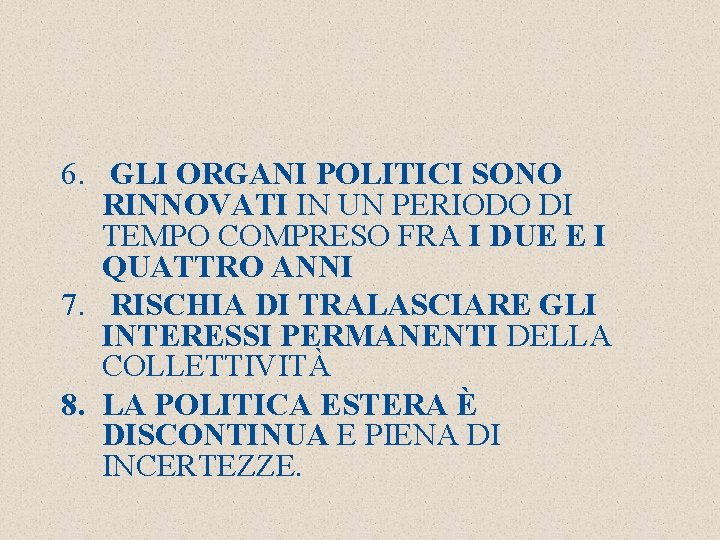 6. GLI ORGANI POLITICI SONO RINNOVATI IN UN PERIODO DI TEMPO COMPRESO FRA I