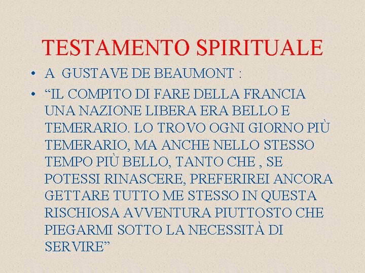 TESTAMENTO SPIRITUALE • A GUSTAVE DE BEAUMONT : • “IL COMPITO DI FARE DELLA