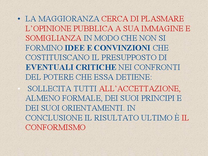  • LA MAGGIORANZA CERCA DI PLASMARE L’OPINIONE PUBBLICA A SUA IMMAGINE E SOMIGLIANZA