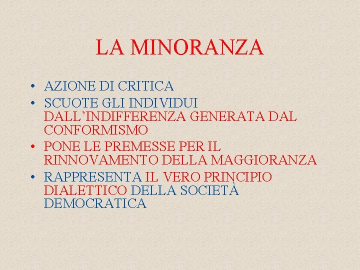 LA MINORANZA • AZIONE DI CRITICA • SCUOTE GLI INDIVIDUI DALL’INDIFFERENZA GENERATA DAL CONFORMISMO