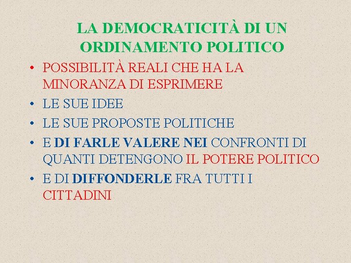 LA DEMOCRATICITÀ DI UN ORDINAMENTO POLITICO • POSSIBILITÀ REALI CHE HA LA MINORANZA DI