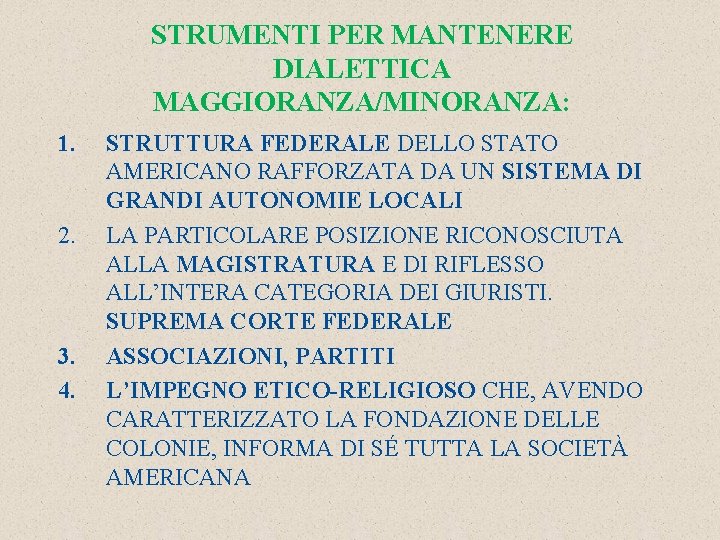 STRUMENTI PER MANTENERE DIALETTICA MAGGIORANZA/MINORANZA: 1. 2. 3. 4. STRUTTURA FEDERALE DELLO STATO AMERICANO