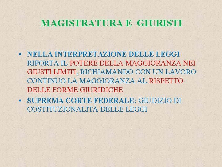 MAGISTRATURA E GIURISTI • NELLA INTERPRETAZIONE DELLE LEGGI RIPORTA IL POTERE DELLA MAGGIORANZA NEI