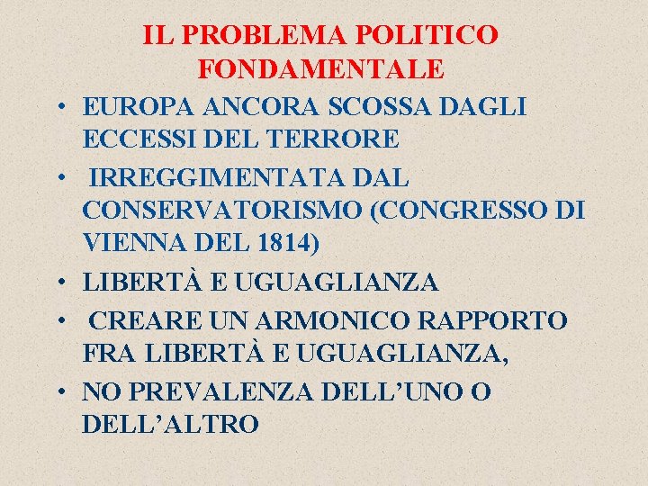 IL PROBLEMA POLITICO FONDAMENTALE • EUROPA ANCORA SCOSSA DAGLI ECCESSI DEL TERRORE • IRREGGIMENTATA