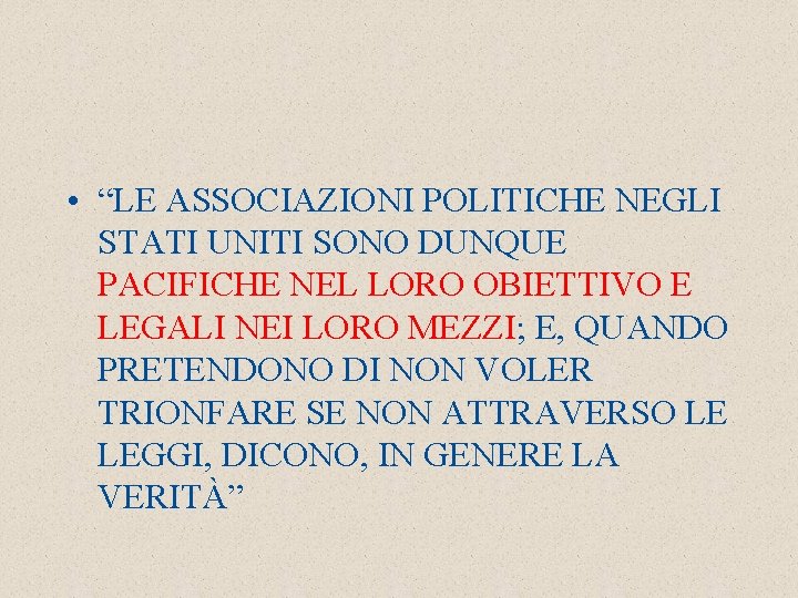  • “LE ASSOCIAZIONI POLITICHE NEGLI STATI UNITI SONO DUNQUE PACIFICHE NEL LORO OBIETTIVO