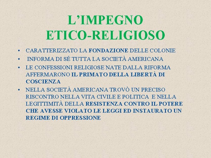 L’IMPEGNO ETICO-RELIGIOSO • CARATTERIZZATO LA FONDAZIONE DELLE COLONIE • INFORMA DI SÉ TUTTA LA