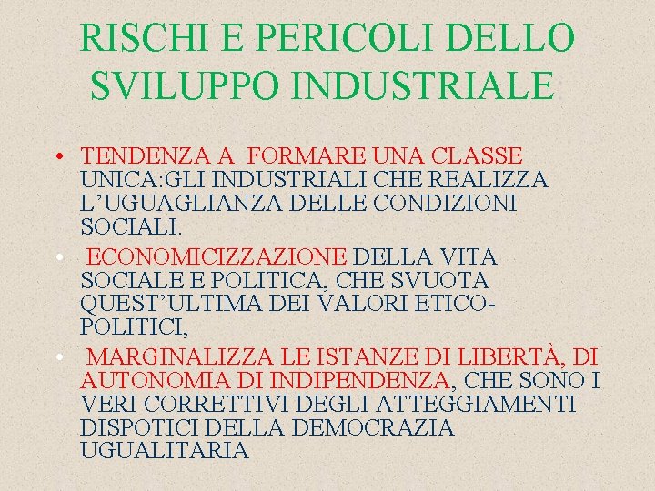 RISCHI E PERICOLI DELLO SVILUPPO INDUSTRIALE: • TENDENZA A FORMARE UNA CLASSE UNICA: GLI