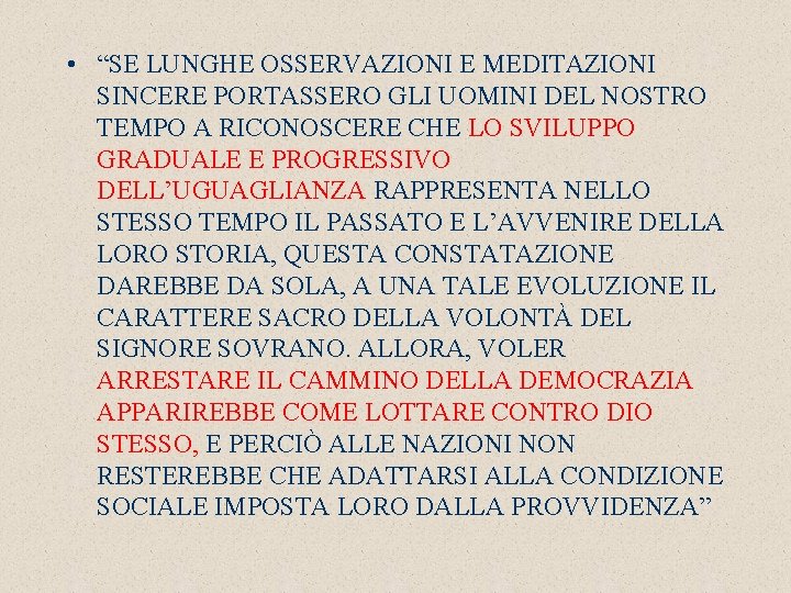  • “SE LUNGHE OSSERVAZIONI E MEDITAZIONI SINCERE PORTASSERO GLI UOMINI DEL NOSTRO TEMPO