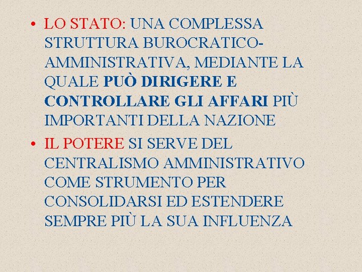  • LO STATO: UNA COMPLESSA STRUTTURA BUROCRATICOAMMINISTRATIVA, MEDIANTE LA QUALE PUÒ DIRIGERE E