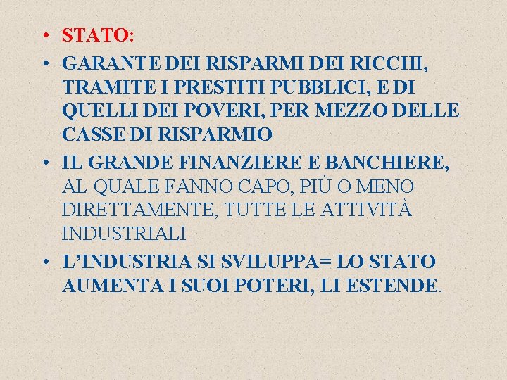  • STATO: • GARANTE DEI RISPARMI DEI RICCHI, TRAMITE I PRESTITI PUBBLICI, E