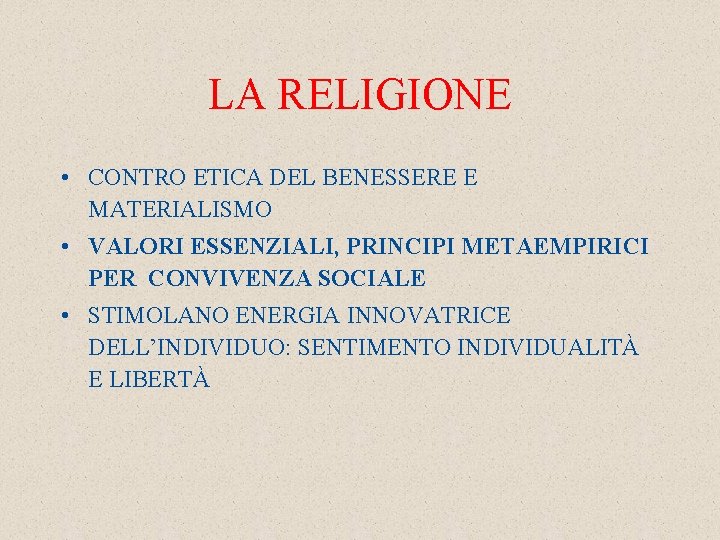 LA RELIGIONE • CONTRO ETICA DEL BENESSERE E MATERIALISMO • VALORI ESSENZIALI, PRINCIPI METAEMPIRICI